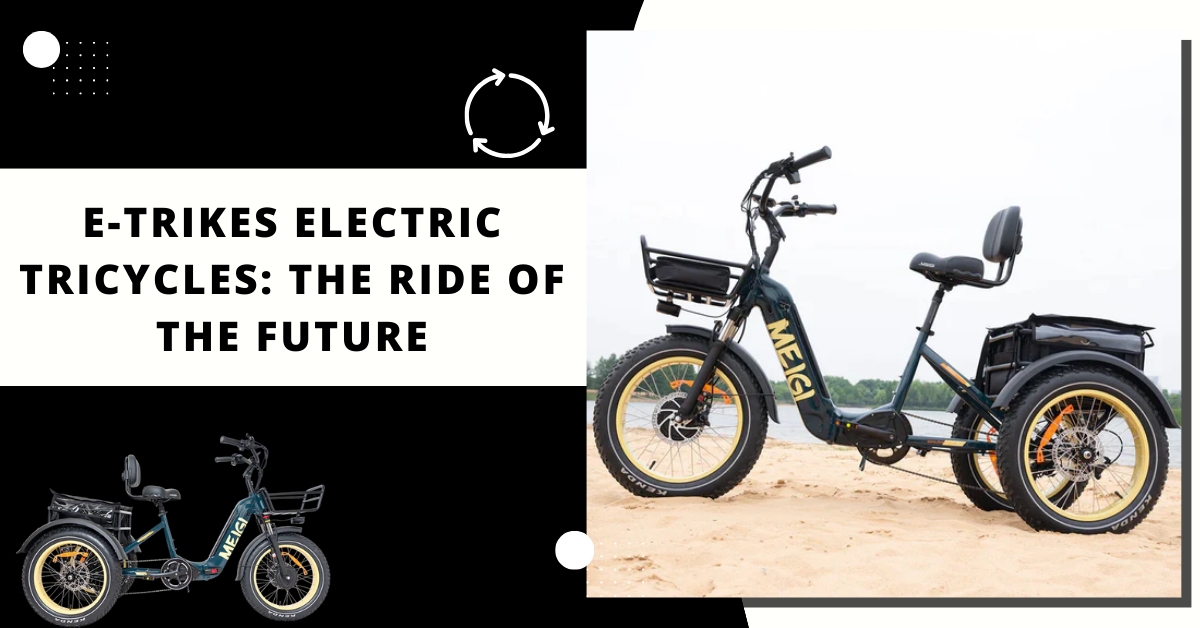 E-Trikes Electric Tricycles: The Ride of the Future